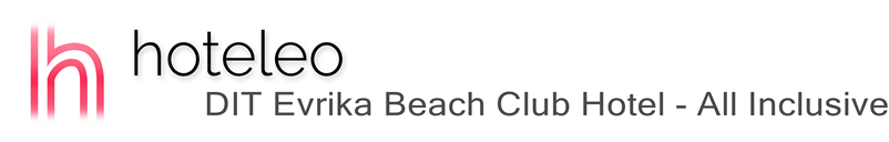 hoteleo - DIT Evrika Beach Club Hotel - All Inclusive